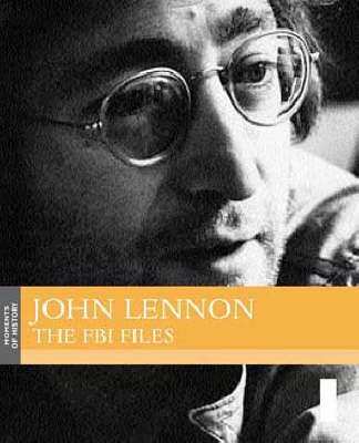 John Lennon: The FBI Files - Moments of History S. (Paperback)