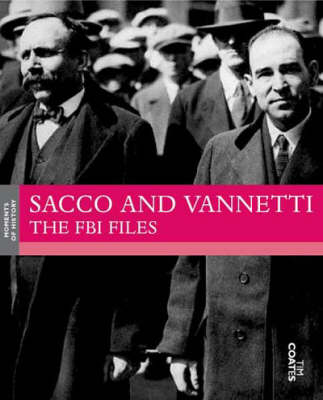 Sacco and Vanzetti: The FBI Files - Moments of History S. (Paperback)