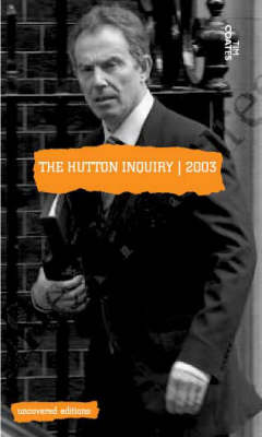 The Hutton Inquiry, 2003 - Uncovered Editions (Paperback)