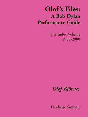 Olof's Files: A Bob Dylan Performance Guide: the Index Volume - Bob Dylan all alone on a shelf (Paperback)