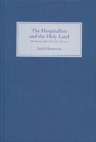 The Hospitallers and the Holy Land: Financing the Latin East, 1187-1274 (Hardback)