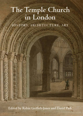 The Temple Church in London: History, Architecture, Art (Hardback)