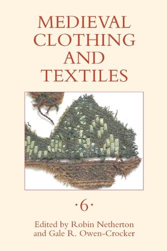 Medieval Clothing and Textiles 6 - Medieval Clothing and Textiles v. 6 (Hardback)