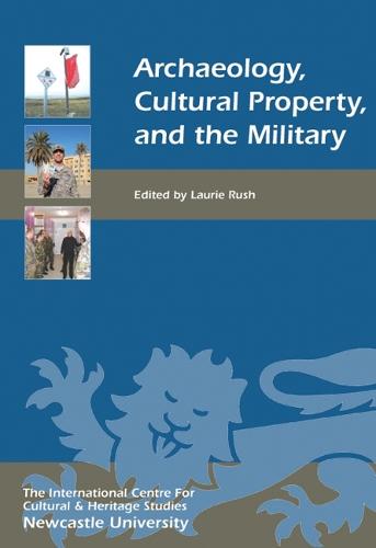 Archaeology, Cultural Property, and the Military - Heritage Matters v. 3 (Hardback)