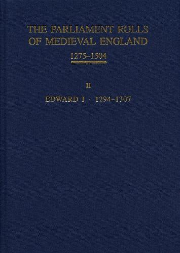 The Parliament Rolls of Medieval England, 1275-1504: II: Edward I. 1294 -1307 (Hardback)