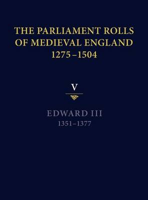 The Parliament Rolls of Medieval England, 1275-1504: V: Edward III. 1351-1377 (Hardback)