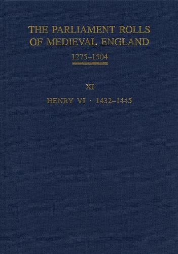 The Parliament Rolls of Medieval England, 1275-1504: XI: Henry VI. 1432-1445 (Hardback)