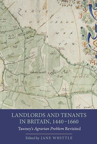 Landlords and Tenants in Britain, 1440-1660: Tawney's <I>Agrarian Problem</I> Revisited - People, Markets, Goods: Economies and Societies in History v. 1 (Paperback)