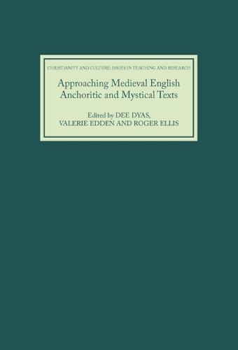 Approaching Medieval English Anchoritic and Mystical Texts - Christianity and Culture: Issues in Teaching/Research v. 2 (Hardback)