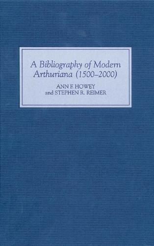 A Bibliography of Modern Arthuriana (1500-2000) (Hardback)