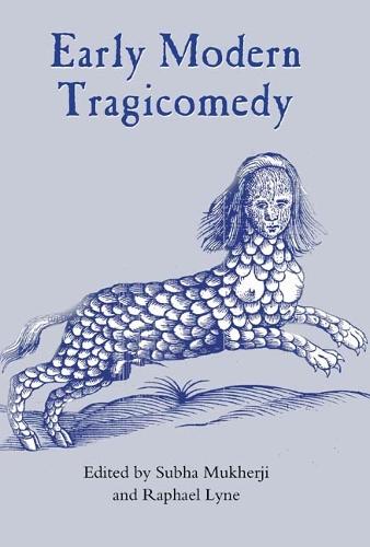 Early Modern Tragicomedy - Studies in Renaissance Literature v. 22 (Hardback)
