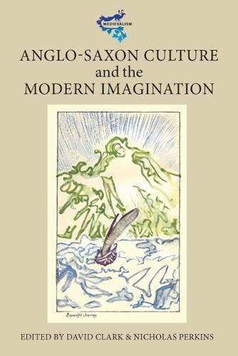 Anglo-Saxon Culture and the Modern Imagination - Medievalism v. 1 (Hardback)