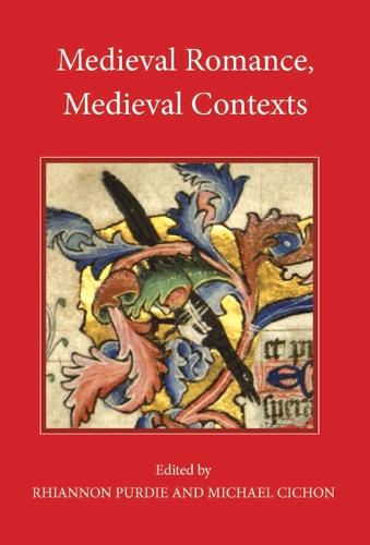 Medieval Romance, Medieval Contexts - Studies in Medieval Romance (Hardback)