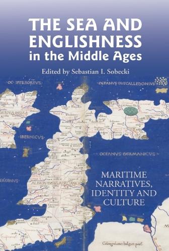The Sea and Englishness in the Middle Ages: Maritime Narratives, Identity and Culture (Hardback)