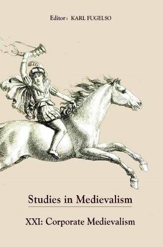 Studies in Medievalism XXI: Corporate Medievalism - Studies in Medievalism v. 21 (Hardback)