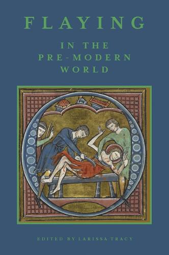 Flaying in the Pre-Modern World: Practice and Representation (Hardback)