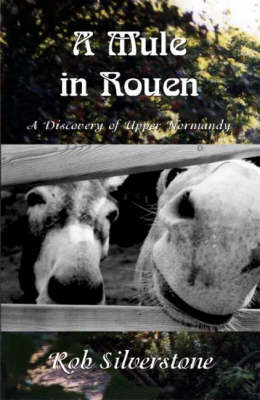 A Mule in Rouen: A Discovery of Upper Normandy (Paperback)