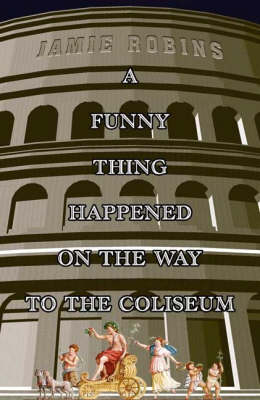 A Funny Thing Happened on the Way to the Coliseum (Paperback)