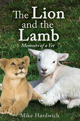 The Lion and the Lamb: Memoirs of a Vet (Paperback)