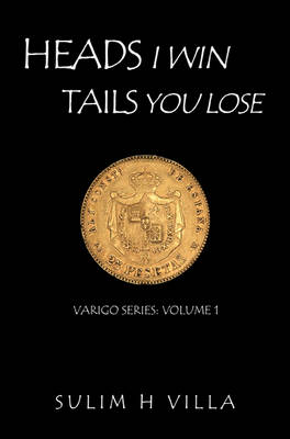 Heads I Win, Tails You Lose, Varigo: v. 1 (Paperback)