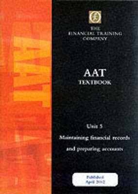AAT Intermediate Unit 5: Maintaining Financial Records and Preparing Accounts: Textbook - AAT intermediate (Paperback)