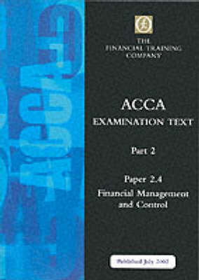 Acca Part 2: Paper 2.4 - Financial Management and Control: Exam Text - ACCA Part 2 S. (Paperback)