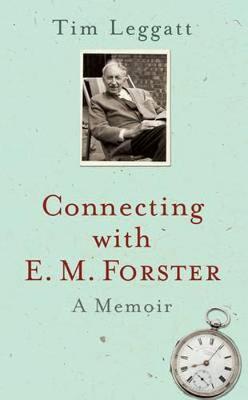 Connecting with E.M. Forster: A Memoir (Paperback)