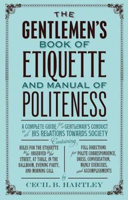 The Gentlemen's Book of Etiquette and Manual of Politeness (Paperback)