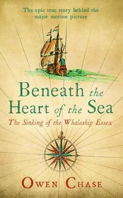 Beneath the Heart of the Sea: The Sinking of the Whaleship Essex (Paperback)