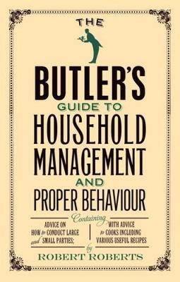 The Butler's Guide to Household Management and Proper Behaviour (Paperback)