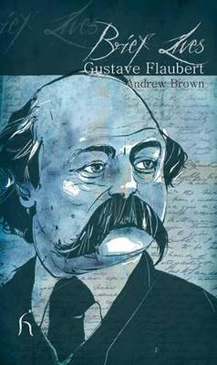 Brief Lives: Gustave Flaubert - Brief Lives (Paperback)