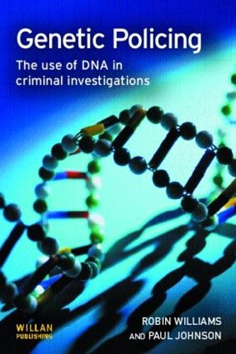 Genetic Policing: The Uses of DNA in Police Investigations (Paperback)