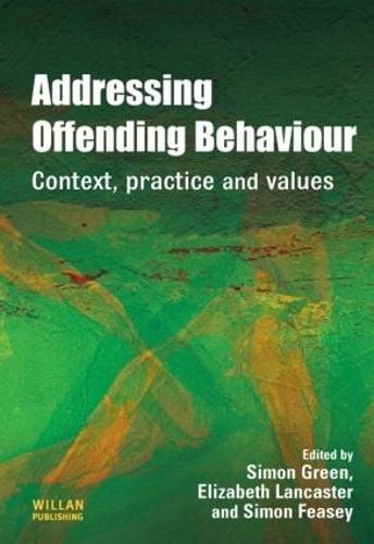 Addressing Offending Behaviour: Context, Practice and Value (Hardback)