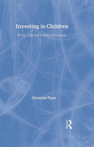 Investing in Children: Policy, Law and Practice in Practice (Hardback)