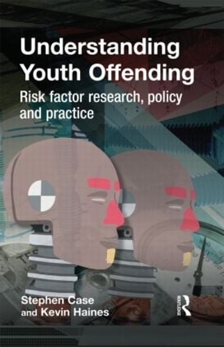 Understanding Youth Offending: Risk Factor Reserach, Policy and Practice (Hardback)