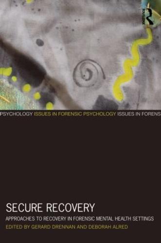 Secure Recovery: Approaches to Recovery in Forensic Mental Health Settings (Paperback)