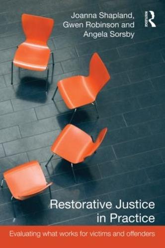 Restorative Justice in Practice: Evaluating What Works for Victims and Offenders (Paperback)