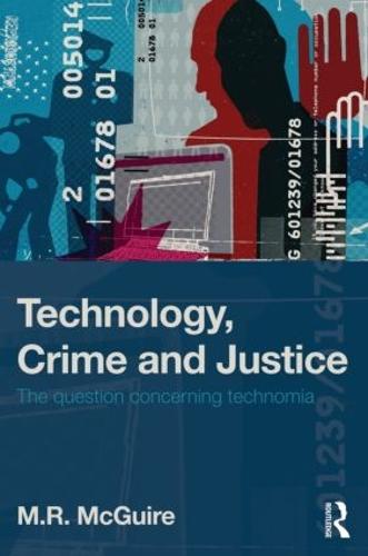 Technology, Crime and Justice: The Question Concerning Technomia (Paperback)