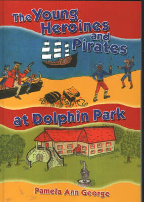The Young Heroines and Pirates at Dolphin Park (Paperback)