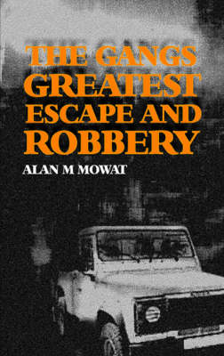 The Gangs Greatest Escape and Robbery (Paperback)