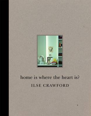 Home is Where the Heart Is? by Ilse Crawford | Waterstones