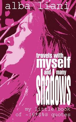 Travels with Myself and Many Shadows: My Little Book of ! *$%@ Quotes (Paperback)