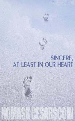 Sincere, at Least in Our Heart (Paperback)