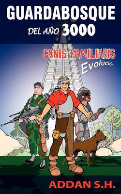 Guardabosque del Ano 3000: Canis Familiaris Evolucion (Paperback)