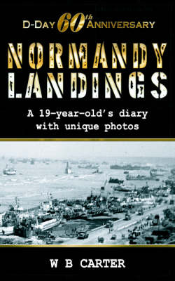 D-Day 60th Anniversary, Normandy Landings, a 19-Year-Old's Diary with Unique Photos (Paperback)