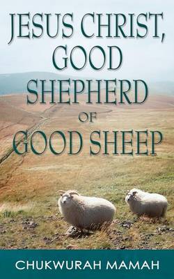 Jesus Christ: Good Shepherd of Good Sheep (Paperback)