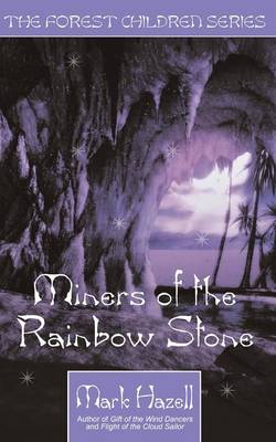 Miners of the Rainbow Stone (the Forest Children Series) (Paperback)