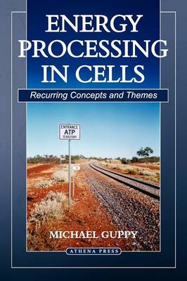 Energy Processing in Cells: Recurring Concepts and Themes (Paperback)