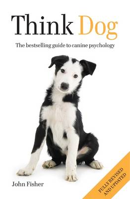 Think Dog: An Owner's Guide to Canine Psychology (Paperback)