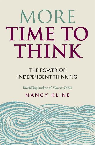 More Time to Think: The power of independent thinking (Paperback)
